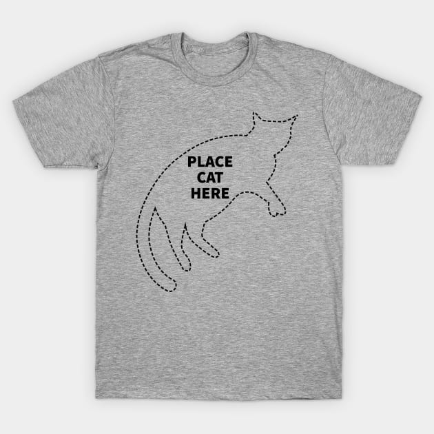 Place Cat Here (dark) T-Shirt by Andoro